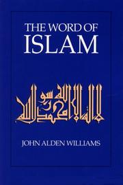 Cover of: The Word of Islam = [Lā Ilāh illā Allāh, Muḥammad rasūl Allāh] by edited by John Alden Williams.