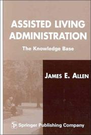Cover of: Assisted Living Administration: The Knowledge Base