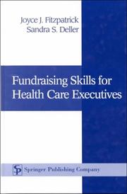 Cover of: Fundraising Skills for Health Care Executives by Joyce J. Fitzpatrick, Sandra S. Deller