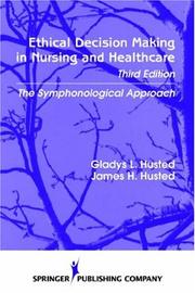 Cover of: Ethical Decision Making in Nursing and Healthcare: The Symphonological Approach (Ethical Decision Making in Nursing ( Husted))