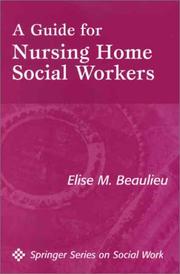 Cover of: A Guide for Nursing Home Social Workers by Elise M. Beaulieu