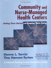 Cover of: Community And Nurse-Managed Health Centers: Getting Them Started And Keeping Them Going (A National Nursing Centers Consortium Guide)