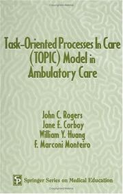 Cover of: Task-Oriented Processes in Care (TOPIC)  Model in Ambulatory Care (Springer Series on Medical Education) by Jane E., M.D. Corboy, William Y., M.D. Huang, F. Marconi Monteiro