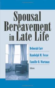 Cover of: Spousal bereavement in late life by [edited by] Deborah S. Carr, Randolph M. Nesse, Camille B. Wortman.