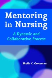 Mentoring in Nursing by Sheila C., Ph.D. Grossman