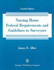 Cover of: Nursing home federal requirements, guidelines to surveyors, and survey protocols by Allen, James E.