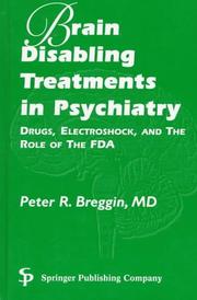Cover of: Brain-disabling treatments in psychiatry: drugs, electroshock, and the role of the FDA