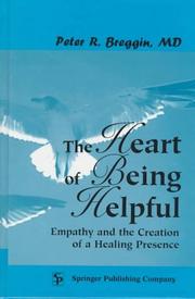 Cover of: The heart of being helpful: empathy and the creation of a healing presence