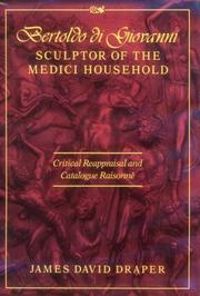 Cover of: Bertoldo di Giovanni, sculptor of the Medici household: critical reappraisal and catalogue raisonné