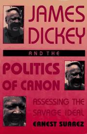 Cover of: James Dickey and the politics of canon: assessing the savage ideal