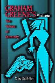 Graham Greene's fictions by Cates Baldridge