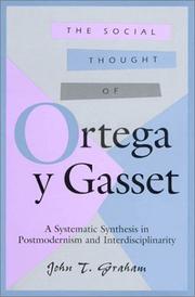 Cover of: The Social Thought of Ortega y Gasset: A Systematic Synthesis in Postmodernism and Interdisciplinarity