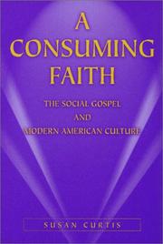 Cover of: A consuming faith: the social gospel and modern American culture