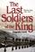 Cover of: The last soldiers of the King