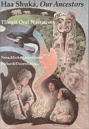 Cover of: Haa shuká, our ancestors: Tlingit oral narratives