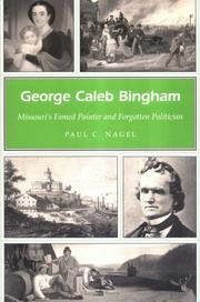 Cover of: George Caleb Bingham by Paul C. Nagel, George Caleb Bingham