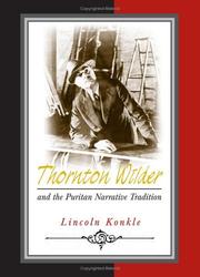 Thornton Wilder and the Puritan narrative tradition by Lincoln Konkle