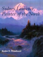 Cover of: Sydney Laurence, painter of the North by Kesler E. Woodward