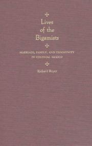 Cover of: Lives of the bigamists: marriage, family, and community in colonial Mexico