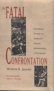 Cover of: The fatal confrontation: historical studies of American Indians, environment, and historians