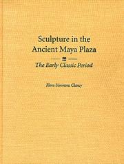 Sculpture in the ancient Maya plaza by Flora S. Clancy