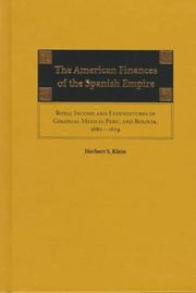 Cover of: The American finances of the Spanish empire: royal income and expenditures in colonial Mexico, Peru, and Bolivia, 1680-1809