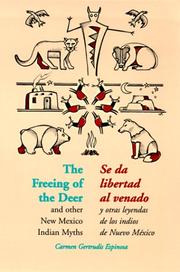 Cover of: The Freeing of the Deer/Se da libertad al venado: And Other New Mexico Indian Myths/y otras leyendas de los indios de Nuevo Mexico