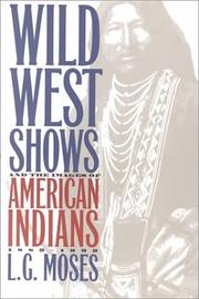 Cover of: Wild West Shows and the Images of American Indians, 1883-1933 by L. G. Moses