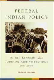 Cover of: Federal Indian Policy in the Kennedy and Johnson Administrations, 1961-1969 by Thomas Clarkin, Thomas Clarkin