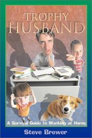 Cover of: Trophy husband: a survival guide to working at home