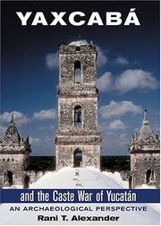 Cover of: Yaxcabá and the Caste War of Yucatán: An Archaeological Perspective