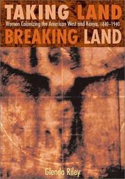 Cover of: Taking land, breaking land: women colonizing the American West and Kenya, 1840-1940
