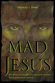 Cover of: Mad Jesus: the final testament of a Huichol messiah from northwest Mexico