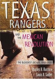 The Texas Rangers and the Mexican Revolution by Charles H. Harris, Charles H. Harris III, Louis R. Sadler