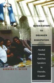 Cover of: Holy intoxication to drunken dissipation: alcohol among Quichua speakers in Otavalo, Ecuador