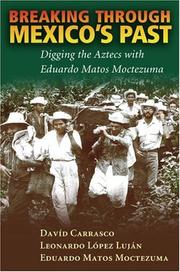 Cover of: Breaking Through Mexico's Past: Digging the Aztecs with Eduardo Matos Moctezuma