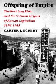 Cover of: Offspring of Empire: The Koch'Ang Kims and the Colonial Origins of Korean Capitalism, 1876-1945 (Korean Studies of the Henry M. Jackson School of International Studies)