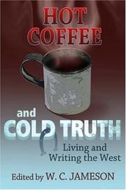 Cover of: Hot Coffee and Cold Truth: Living and Writing the West