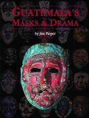 Guatemala's Masks and Drama by Jim Pieper