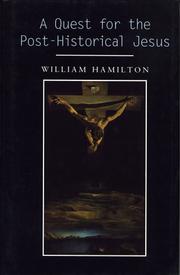 Cover of: A quest for the post-historical Jesus by Hamilton, William