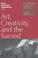 Cover of: Art, creativity, and the sacred