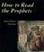 Cover of: How to read the Prophets