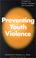 Cover of: Preventing youth violence