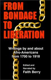Cover of: From Bondage to Liberation: Writings by and About Afro-Americans from 1700-1918