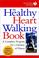 Cover of: The healthy heart walking book