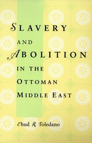 Cover of: Slavery and abolition in the Ottoman Middle East | Ehud R. Toledano