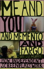 Cover of: Me and You and Memento and Fargo by J. J. Murphy, J. J. Murphy