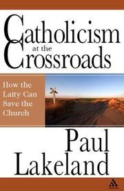 Cover of: Catholicism at the Crossroads: How the Laity Can Save the Church