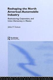 Cover of: Reshaping the North American automobile industry: restructuring, corporatism, and union democracy in Mexico