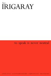 Cover of: To Speak Is Never Neutral (Athlone Contemporary European Thinkers) | Luce Irigaray
